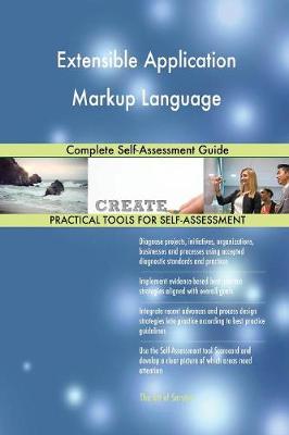 Extensible Application Markup Language Complete Self-Assessment Guide (Paperback)