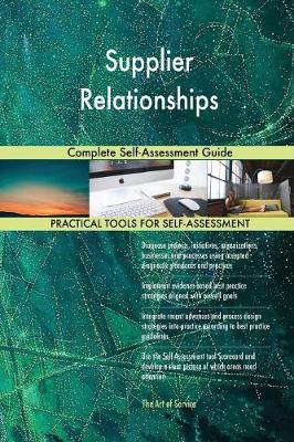 Supplier Relationships Complete Self-Assessment Guide (Paperback)