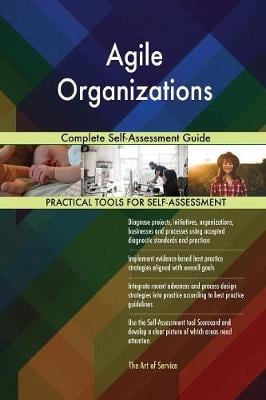 Agile Organizations Complete Self-Assessment Guide (Paperback)