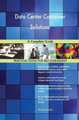 Data Center Container Solutions a Complete Guide (Paperback)