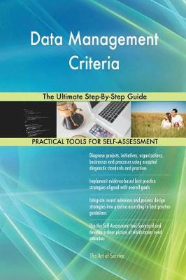 Data Management Criteria the Ultimate Step-By-Step Guide (Paperback)