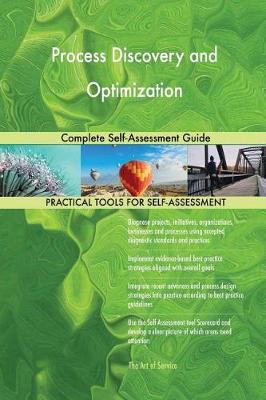 Process Discovery and Optimization Complete Self-Assessment Guide (Paperback)