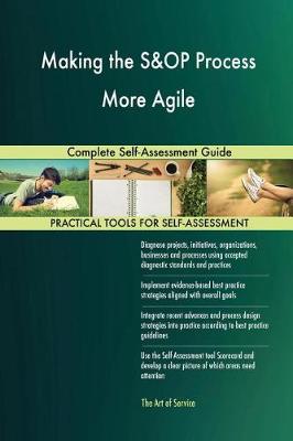 Making the S&op Process More Agile Complete Self-Assessment Guide (Paperback)