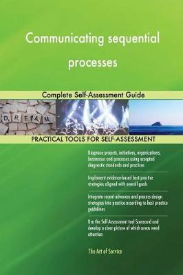 Communicating Sequential Processes Complete Self-Assessment Guide (Paperback)
