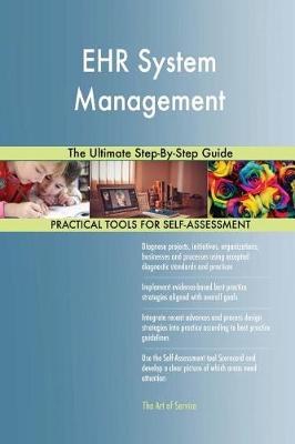 Ehr System Management the Ultimate Step-By-Step Guide (Paperback)