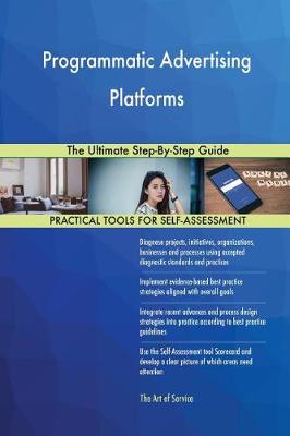 Programmatic Advertising Platforms the Ultimate Step-By-Step Guide (Paperback)