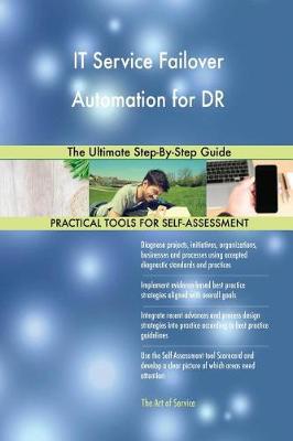 It Service Failover Automation for Dr the Ultimate Step-By-Step Guide (Paperback)