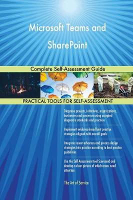 Microsoft Teams and Sharepoint Complete Self-Assessment Guide (Paperback)