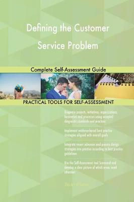 Defining the Customer Service Problem Complete Self-Assessment Guide (Paperback)