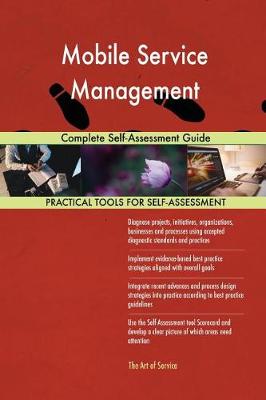 Mobile Service Management Complete Self-Assessment Guide (Paperback)