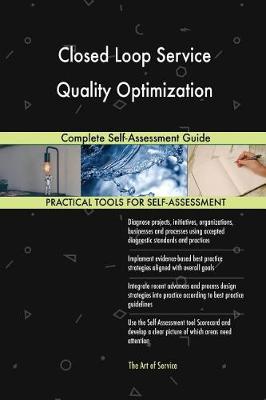 Closed Loop Service Quality Optimization Complete Self-Assessment Guide (Paperback)