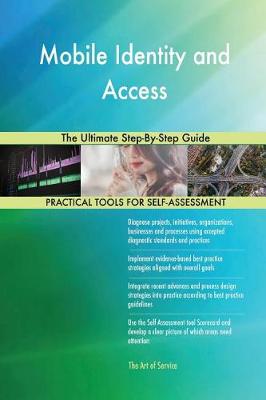 Mobile Identity and Access the Ultimate Step-By-Step Guide (Paperback)
