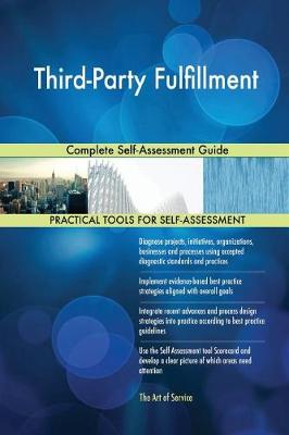 Third-Party Fulfillment Complete Self-Assessment Guide (Paperback)