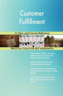 Customer Fulfillment a Clear and Concise Reference (Paperback)