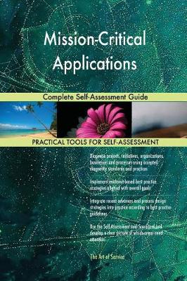 Mission-Critical Applications Complete Self-Assessment Guide (Paperback)