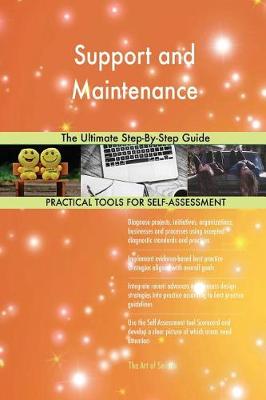 Support and Maintenance the Ultimate Step-By-Step Guide (Paperback)