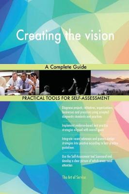 Creating the Vision a Complete Guide (Paperback)