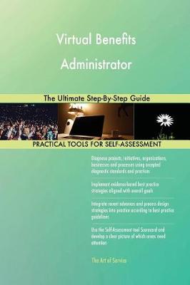 Virtual Benefits Administrator the Ultimate Step-By-Step Guide (Paperback)