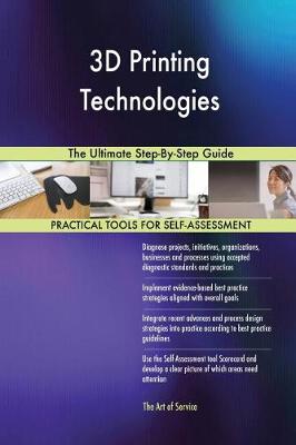 3D Printing Technologies the Ultimate Step-By-Step Guide (Paperback)