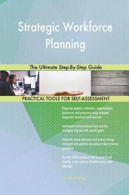 Strategic Workforce Planning the Ultimate Step-By-Step Guide (Paperback)