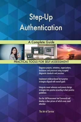 Step-Up Authentication a Complete Guide (Paperback)
