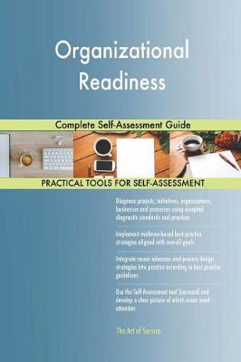 Organizational Readiness Complete Self-Assessment Guide (Paperback)