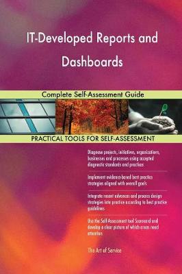 It-Developed Reports and Dashboards Complete Self-Assessment Guide (Paperback)