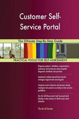 Customer Self-Service Portal the Ultimate Step-By-Step Guide (Paperback)