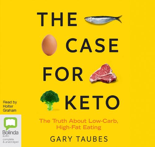 The Case for Keto: The Truth About Low-Carb, High-Fat Eating (CD-Audio)