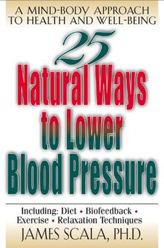 25 Nautural Ways To Lower Blood Pressure (Paperback)