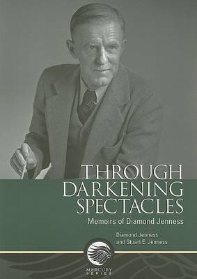 Through Darkening Spectacles: Memoirs of Diamond Jenness (Paperback)