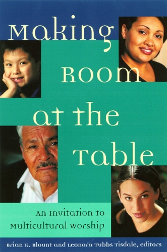 Making Room at the Table: An Invitation to Multicultural Worship (Paperback)