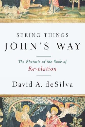 Seeing Things John's Way: The Rhetoric of the Book of Revelation (Paperback)