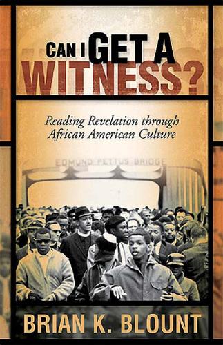 Cover Can I Get a Witness?: Reading Revelation through African American Culture