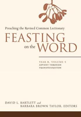 Feasting on the Word: Advent through Transfiguration - Feasting on the Word (Hardback)