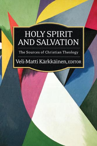 Holy Spirit and Salvation by Veli-matti Karkkainen | Waterstones