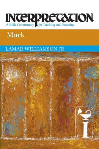 Mark: Interpretation - Interpretation: A Bible Commentary (Paperback)