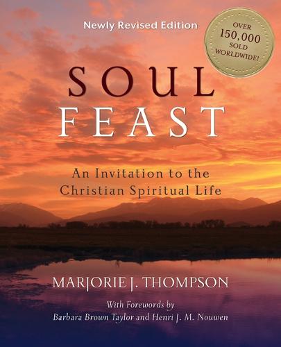 Soul Feast: An Invitation to the Christian Spiritual Life (Paperback)