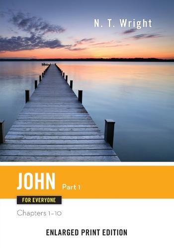 John for Everyone, Part 1 (Enlarged Print) - New Testament for Everyone (Paperback)