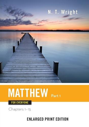 Matthew for Everyone, Part 1 (Enlarged Print) - New Testament for Everyone (Paperback)