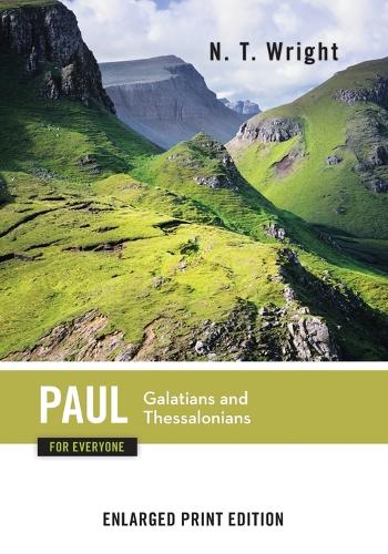 Paul for Everyone, Galatians and Thessalonians (Enlarged Print) - New Testament for Everyone (Paperback)