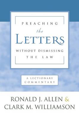 Preaching the Letters Without Dismissing the Law (Paperback)
