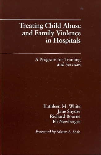 Treating Child Abuse and Family Violence in Hospitals: A Program for Training and Services (Hardback)