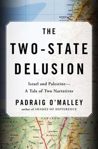 The Two-state Delusion: Israel and Palestine - A Tale of Two Narratives (Hardback)