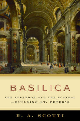 Basilica: The Splendor and the Scandal - Building St. Peter's (Hardback)