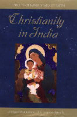 Christianity in India: Two Thousand Years of Faith (Hardback)