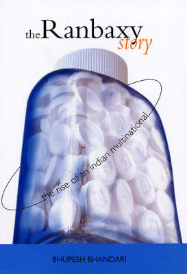 The Ranbaxy Story: The Rise and Fall of an Indian Multinational (Hardback)