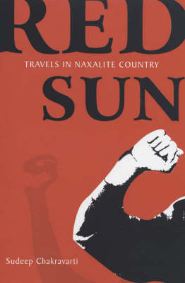 Red Sun: Travel in Naxalite Country (Hardback)