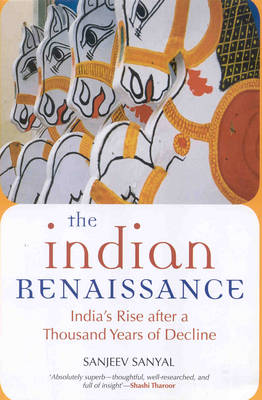 The Indian Renaissance: India's Rise After a Thousand Years of Decline (Hardback)