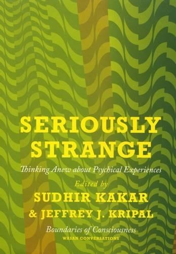 Seriously Strange: Thinking Anew About Psychical Experiences (Hardback)